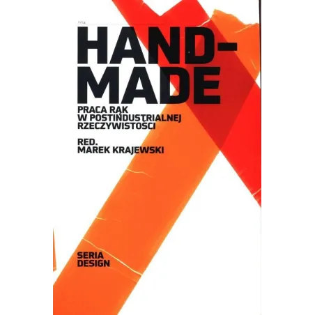 HANDMADE PRACA RĄK W POSTINDUSTRIALNEJ RZECZYWISTOŚCI Marek Krajewski - Fundacja Bęc Zmiana
