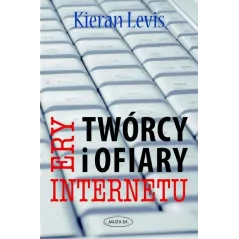 TWÓRCY I OFIARY ERY INTERNETU Kieran Levis - Muza
