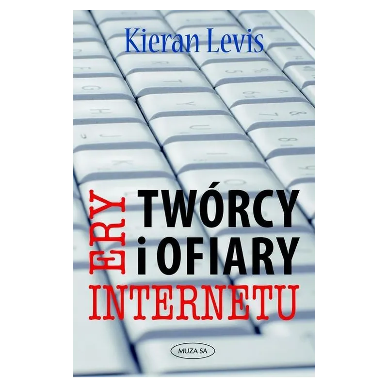 TWÓRCY I OFIARY ERY INTERNETU Kieran Levis - Muza