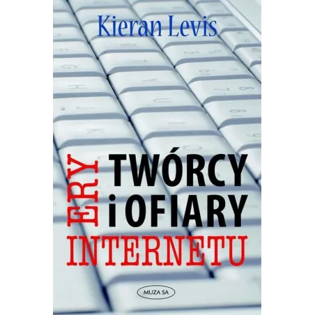 TWÓRCY I OFIARY ERY INTERNETU Kieran Levis - Muza