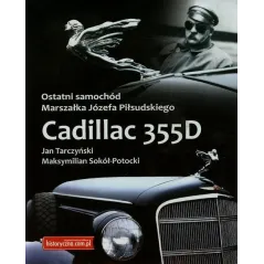 OSTATNI SAMOCHÓD MARSZAŁKA JÓZEFA PIŁSUDSKIEGO Z CADILLAC 355D Jan Tarczyński, Maksymilian Sokół-Potocki - Historyczna