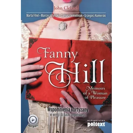 FANNY HILL MEMOIRS OF A WOMAN OF PLEASURE WSPOMNIENIA KURTYZANY W WERSJI DO NAUKI ANGIELSKIEGO John Cleland - Poltext