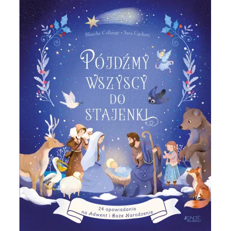 Pójdźmy Wszyscy Do Stajenki. 24 Opowiadania Na Adwent I Boże Narodzenie Pójdźmy Wszyscy Do Stajenki. 24 Opowiadania Na Adwent I Boże Narodzenie