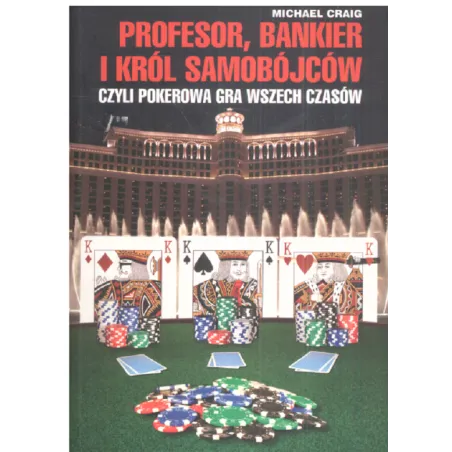 PROFESOR BANKIER I KRÓL SAMOBÓJCÓW CZYLI POKEROWA GRA WSZECH CZASÓW Michael Craig - Veni Vidi Vici