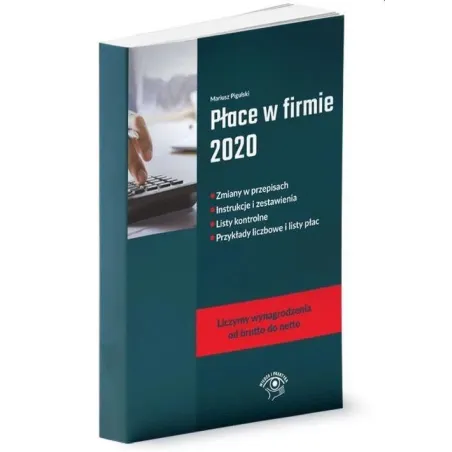 Płace W Firmie 2020 Zmiany W Przepisach, Instrukcje I Zestawienia, Listy Kontrolne, Przykłady Liczbowe I Listy Płac Płace W Firmie 2020 Zmiany W Przepisach, Instrukcje I Zestawienia, Listy Kontrolne, Przykłady Liczbowe I Listy Płac
