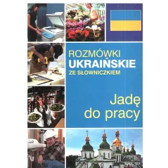 ROZMÓWKI UKRAIŃSKIE ZE SŁOWNICZKIEM JADĘ DO PRACY - Olesiejuk