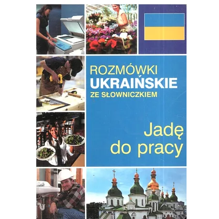 ROZMÓWKI UKRAIŃSKIE ZE SŁOWNICZKIEM JADĘ DO PRACY - Olesiejuk