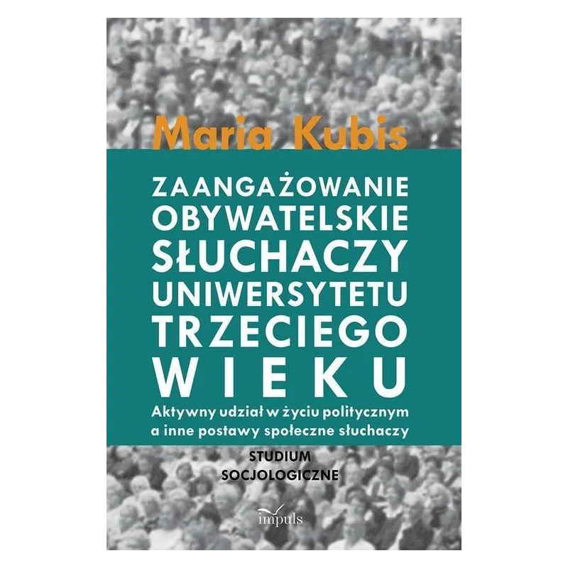 ZAANGAŻOWANIE OBYWATELSKIE SŁUCHACZY UNIWERSYTETU TRZECIEGO WIEKU - Impuls
