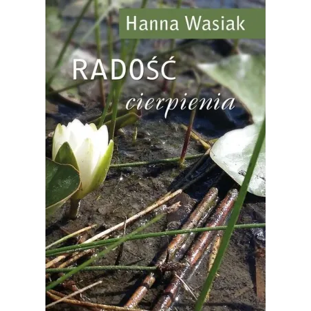 RADOŚĆ CIERPIENIA Hanna Wasiak - Poligraf