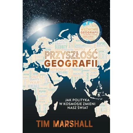 PRZYSZŁOŚĆ GEOGRAFII. JAK POLITYKA W KOSMOSIE ZMIENI NASZ ŚWIAT