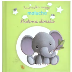 ZWIERZĄTKA MOJEGO MALUCHA HISTORIA SŁONIKA - Olesiejuk