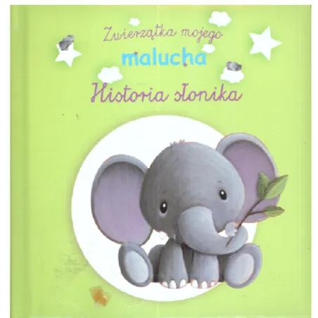 Historia Słonika. Zwierzątka Mojego Malucha Historia Słonika. Zwierzątka Mojego Malucha