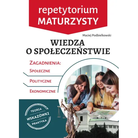 WIEDZA O SPOŁECZEŃSTWIE REPETYTORIUM MATURZYSTY Maciej Podbielkowski - SBM