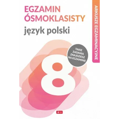 JĘZYK POLSKI ARKUSZE EGZAMINACYJNE EGZAMIN ÓSMOKLASISTY Halina Juraszczyk, Renata Morawiec - Dragon