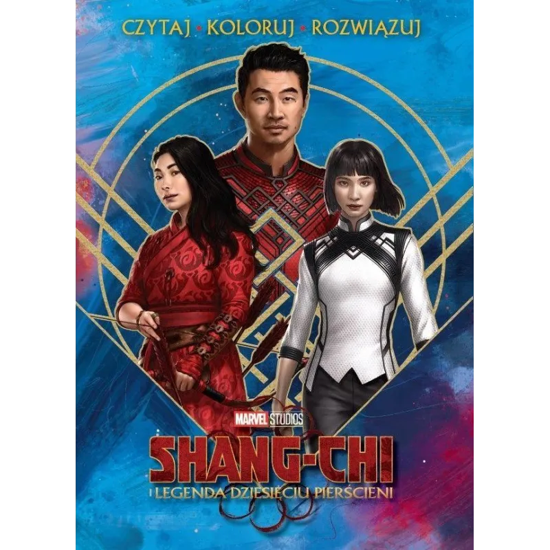 MARVEL STUDIOS SHANG-CHI I LEGENDA DZIESIĘCIU PIERŚCIENI. CZYTAJ, KOLORUJ, ROZWIĄZUJ - Olesiejuk