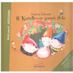 W KARZEŁKOWIE JESIEŃ ZŁOTA Andrzej Sobczak - Nowela