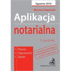 APLIKACJA NOTARIALNA PYTANIA ODPOWIEDZI TABELE Mariusz Stepaniuk - C.H. Beck