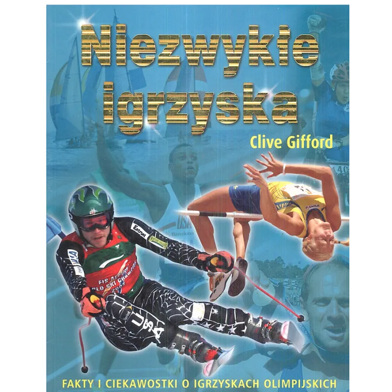 NIEZWYKŁE IGRZYSKA Clive Gifford - Olesiejuk
