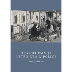 TRANSFORMACJA USTROJOWA W POLSCE. NOWE PERSPEKTYWY