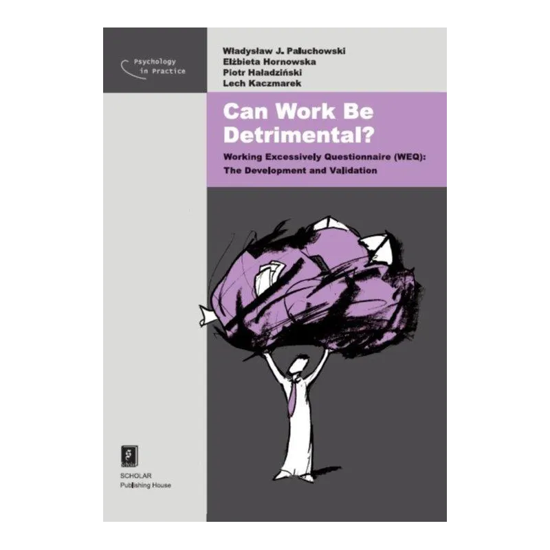 CAN WORK BE DETRIMENTAL? Władysław Paluchowski, Elżbieta Hornowska, Piotr Haładziński, Lech Kaczmarek - Scholar
