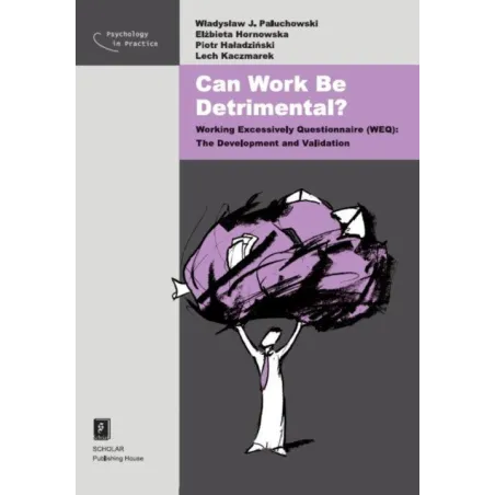 Can Work Be Detrimental? Władysław Paluchowski, Elżbieta Hornowska, Piotr Haładziński, Lech Kaczmarek