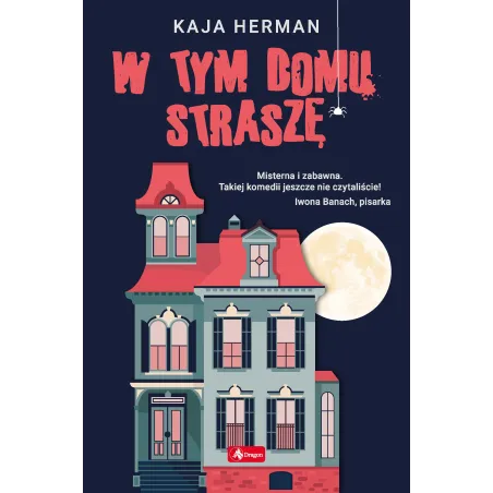 W TYM DOMU STRASZĘ Kaja Herman - Dragon