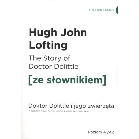 The story of doctor dolittle Doktor Dolittle i jego zwierzęta z podręcznym słownikiem angielskopolskim Hugh John Lofting