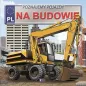 Na Budowie. Poznajemy Pojazdy