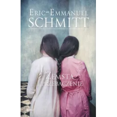 ZEMSTA I PRZEBACZENIE Eric-Emmanuel Schmitt - Między Słowami