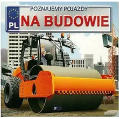 Na Budowie. Poznajemy Pojazdy