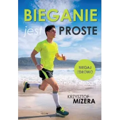 BIEGANIE JEST PROSTE Krzysztof Mizera - Buchmann