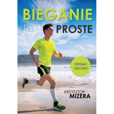 BIEGANIE JEST PROSTE Krzysztof Mizera - Buchmann