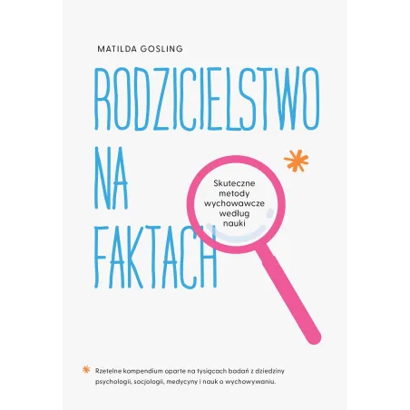 Rodzicielstwo Na Faktach. Skuteczne Metody Wychowawcze