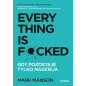 Everything is Fcked. Gdy pozostaje tylko nadzieja Mark Manson