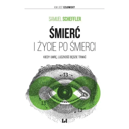 Śmierć i życie po śmierci Kiedy umrę ludzkość będzie trwać Scheffler Samuel