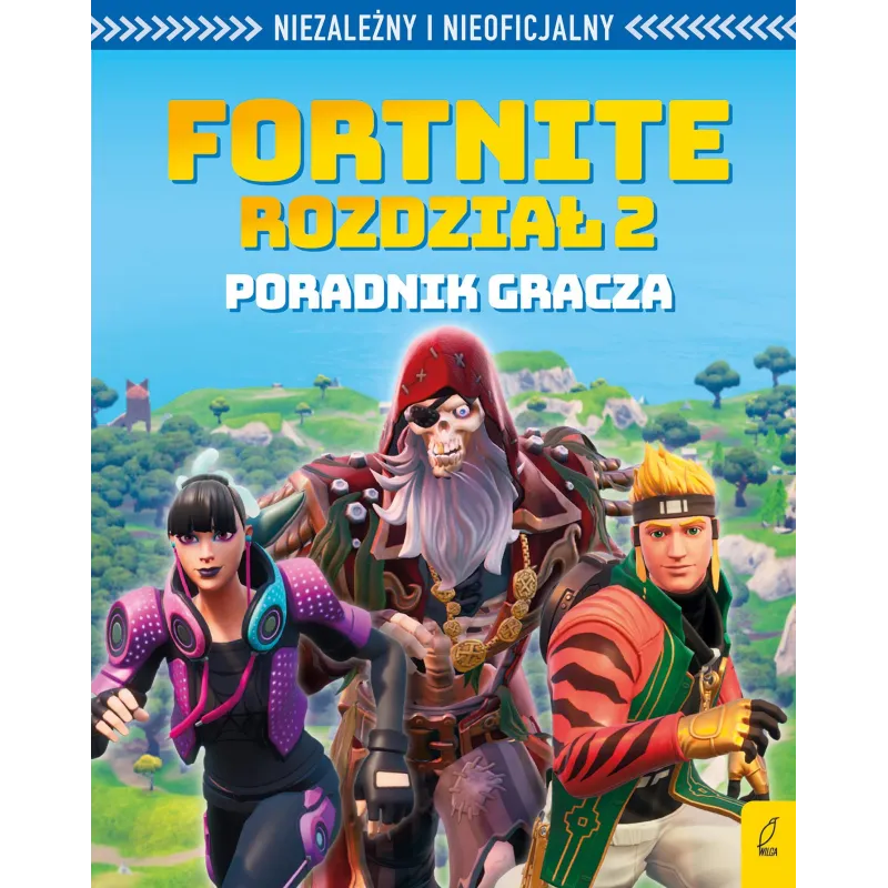 FORTNITE ROZDZIAŁ 2 PORADNIK GRACZA - Wilga