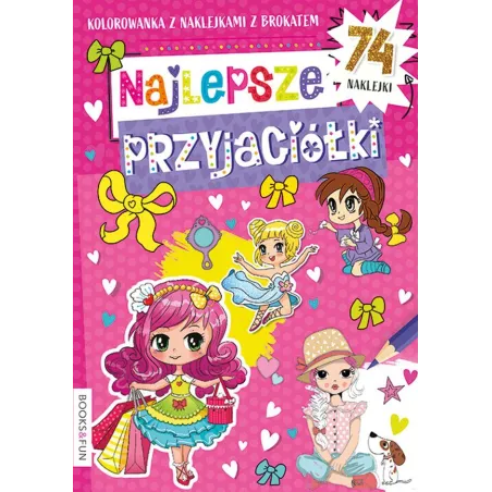NAJLEPSZE PRZYJACIÓŁKI. KOLOROWANKA Z NAKLEJKAMI Z BROKATEM - Books and Fun