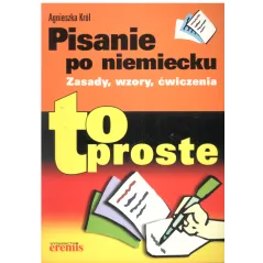 PISANIE PO NIEMIECKU TO PROSTE! Agnieszka Król - Wydawnictwo RM