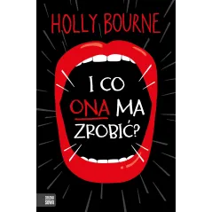 I CO ONA MA ZROBIĆ 15+ Holly Bourne - Zielona Sowa