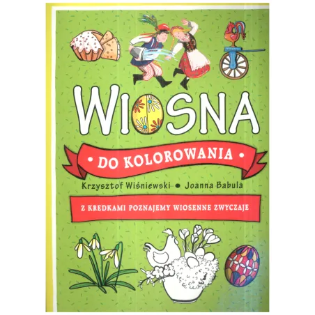 Wiosna Do Kolorowania. Z Kredkami Poznajemy Wiosenne Zwyczaje 5+