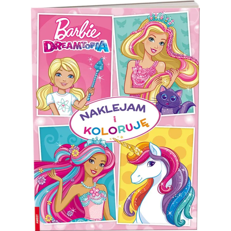BARBIE DREAMTOPIA. NAKLEJAM I KOLORUJĘ - Ameet