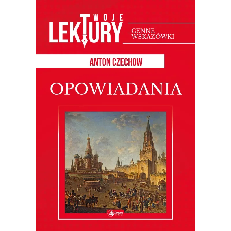 OPOWIADANIA TWOJE LEKTURY Anton Czechow - Dragon