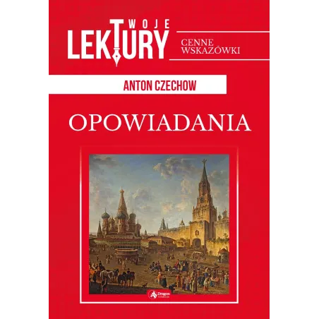OPOWIADANIA TWOJE LEKTURY Anton Czechow - Dragon