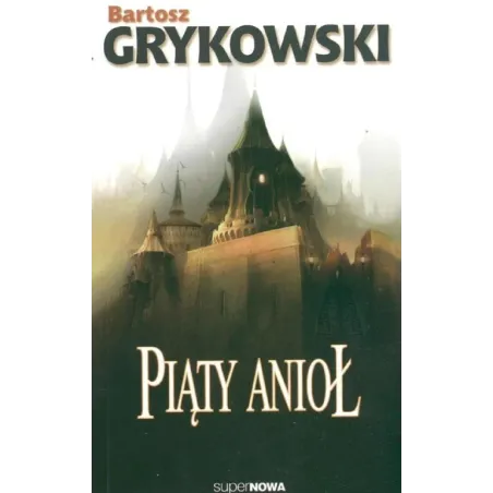 PIĄTY ANIOŁ Bartosz Grykowksi - SuperNowa