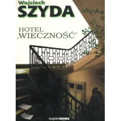 HOTEL WIECZNOŚĆ Wojciech Szyda - SuperNowa