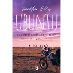 UBUNTU. MOTOCYKLOWA ODYSEJA SAMOTNEJ KOBIETY PRZEZ AFRYKĘ - Kobiece