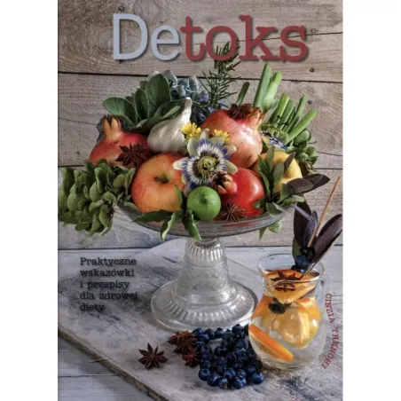 Detoks  Praktyczne Wskazówki I Przepisy Dla Zdrowej Diety