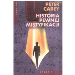 HISTORIA PEWNEJ MISTYFIKACJI Peter Carey - Muza