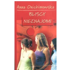 BLISCY NIEZNAJOMI Anna Onichimowska - Baobab