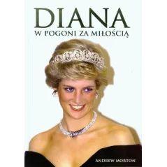 DIANA W POGONI ZA MIŁOŚCIĄ Andrew Morton - DREAM BOOKS
